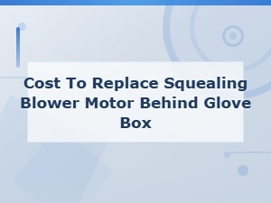 How Much to Replace a Squealing Blower Motor