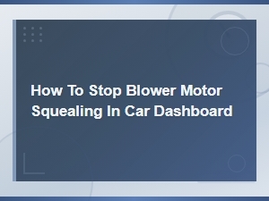 Fix a Squealing Blower Motor in Your Car Dashboard