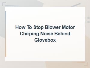 How to Stop Blower Motor Chirping Noise Behind Glovebox – Lubrication and Quick Fixes